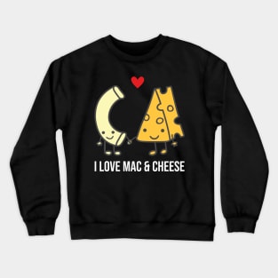 I Love Macaroni and Cheese Funny Crewneck Sweatshirt